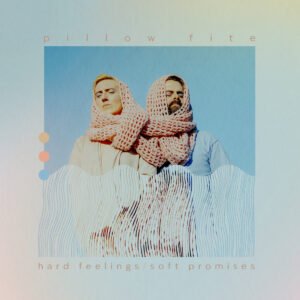 Pillow Fite - Hard Feelings, Soft Promises